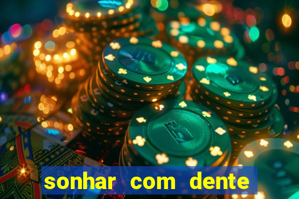 sonhar com dente caindo no jogo do bicho